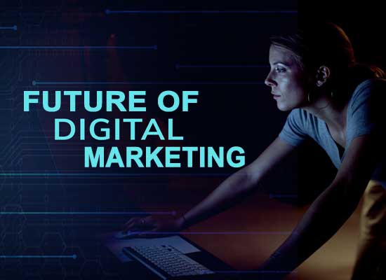 FUTURE OF DIGITAL MARKETING